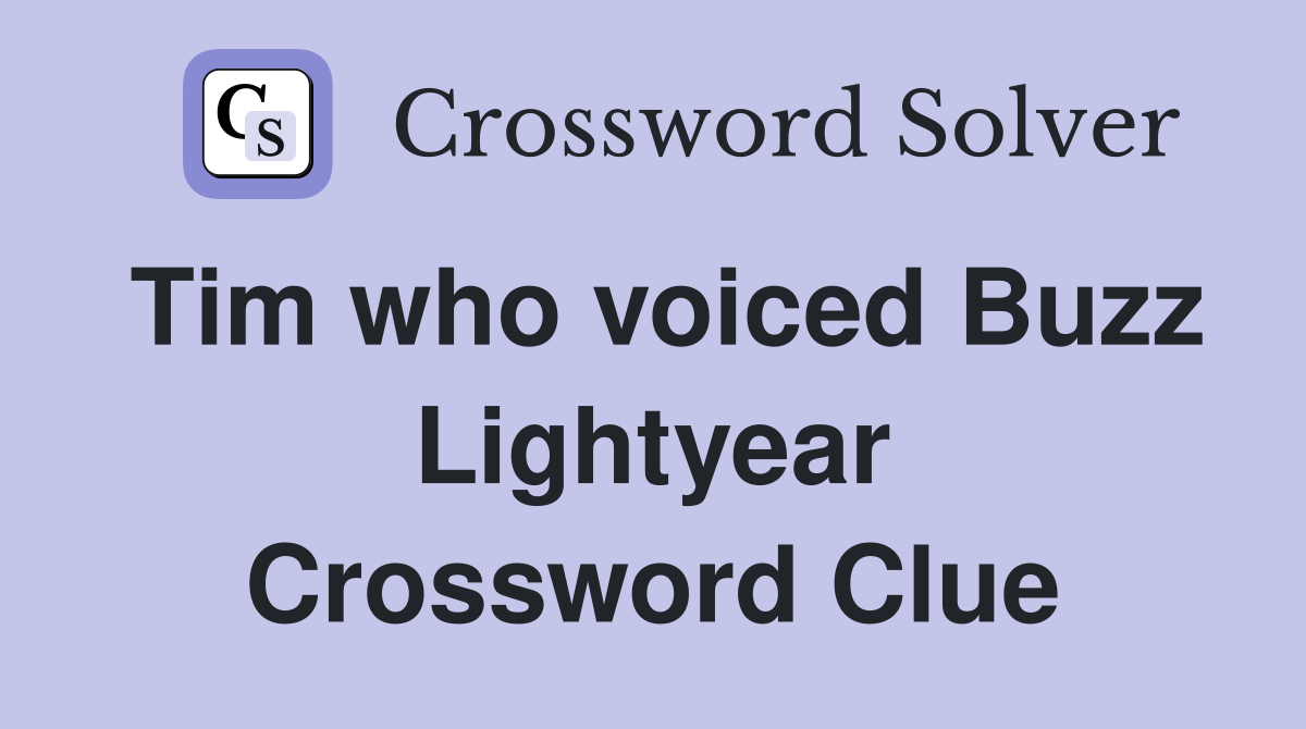 Tim who voiced Buzz Lightyear Crossword Clue