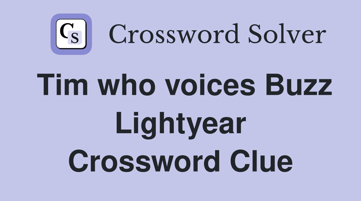 Tim who voices Buzz Lightyear Crossword Clue