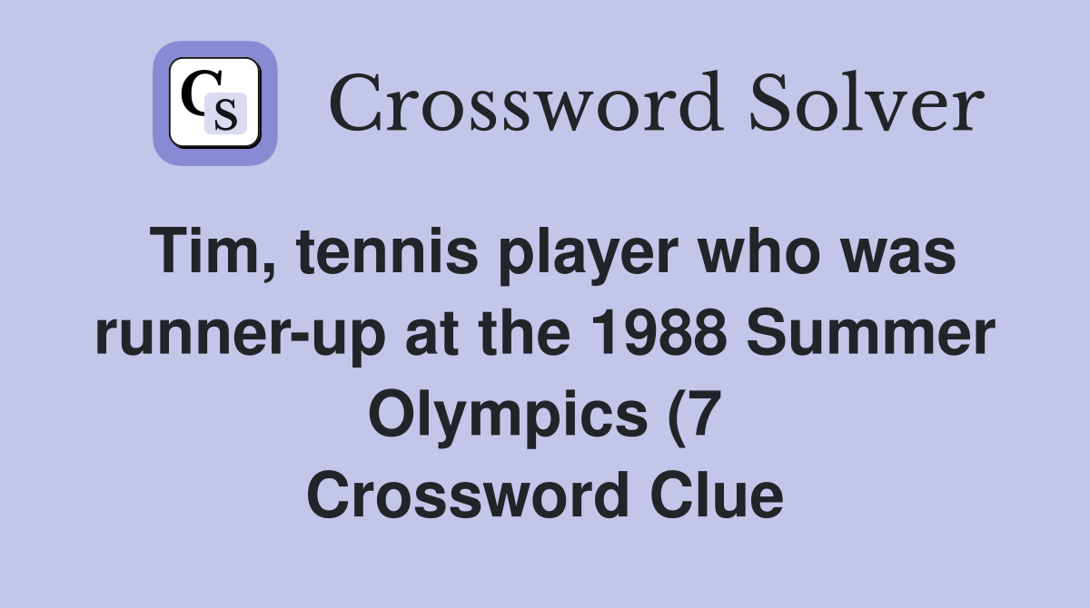 Tim tennis player who was runner up at the 1988 Summer Olympics (7 Tim tennis player who was runner up at the 1988 Summer Olympics (7