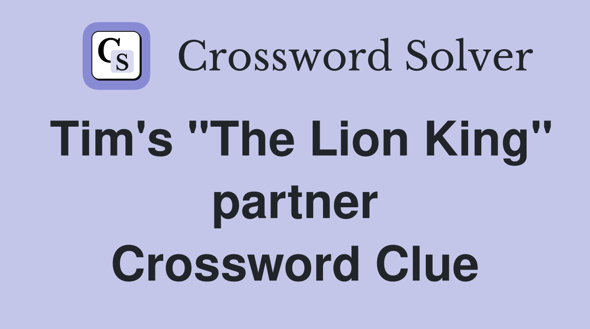 Tim's "The Lion King" partner Crossword Clue
