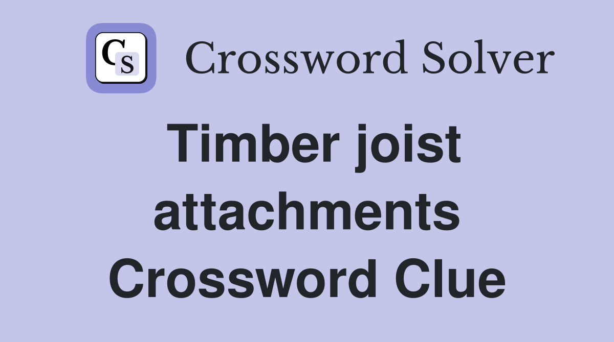 Timber joist attachments Crossword Clue
