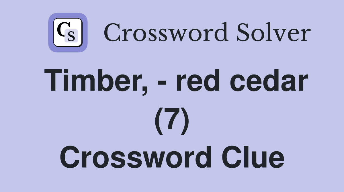 Timber, - red cedar (7) Crossword Clue
