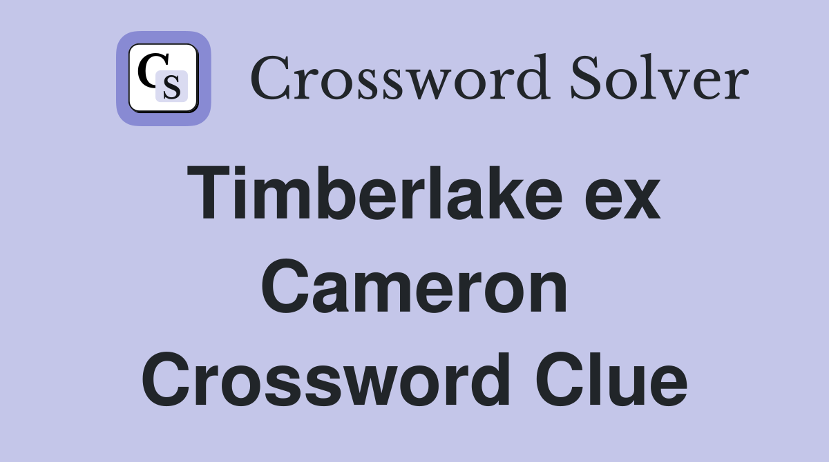 Timberlake ex Cameron Crossword Clue