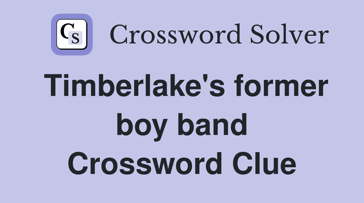 Timberlake's former boy band Crossword Clue