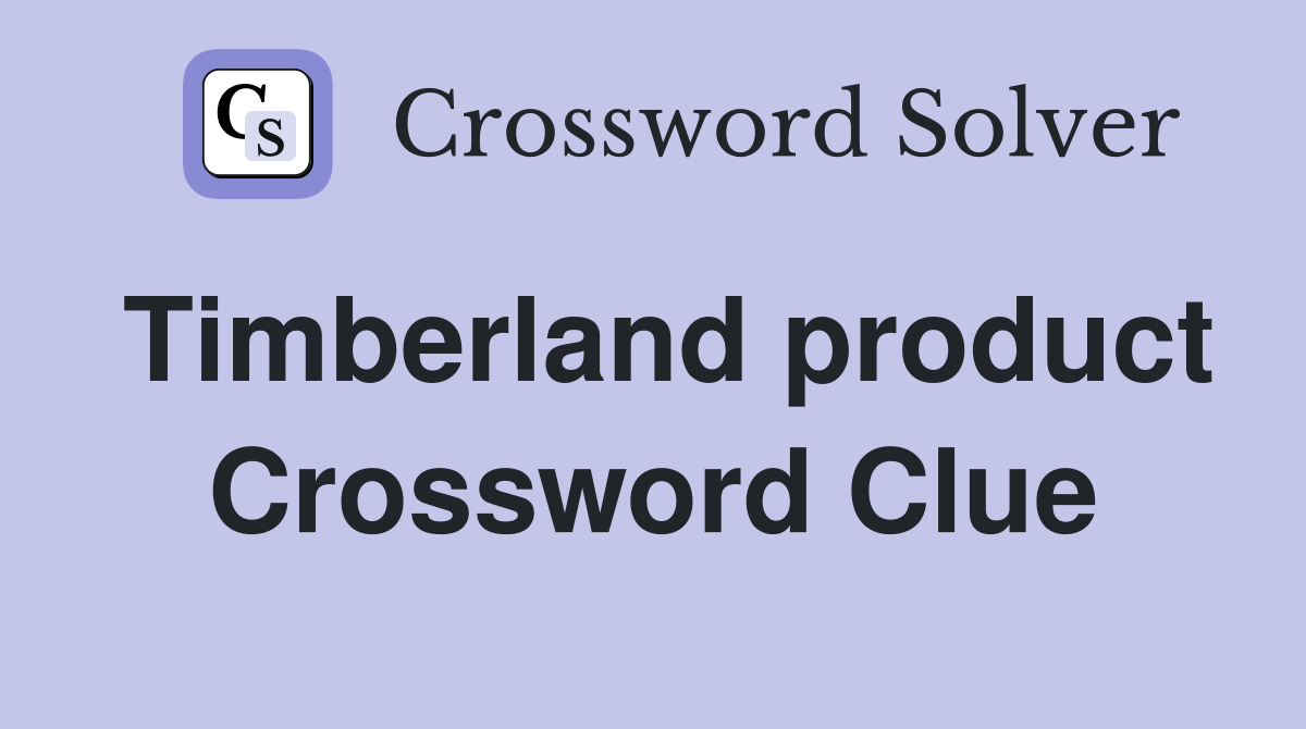 Timberland product Crossword Clue