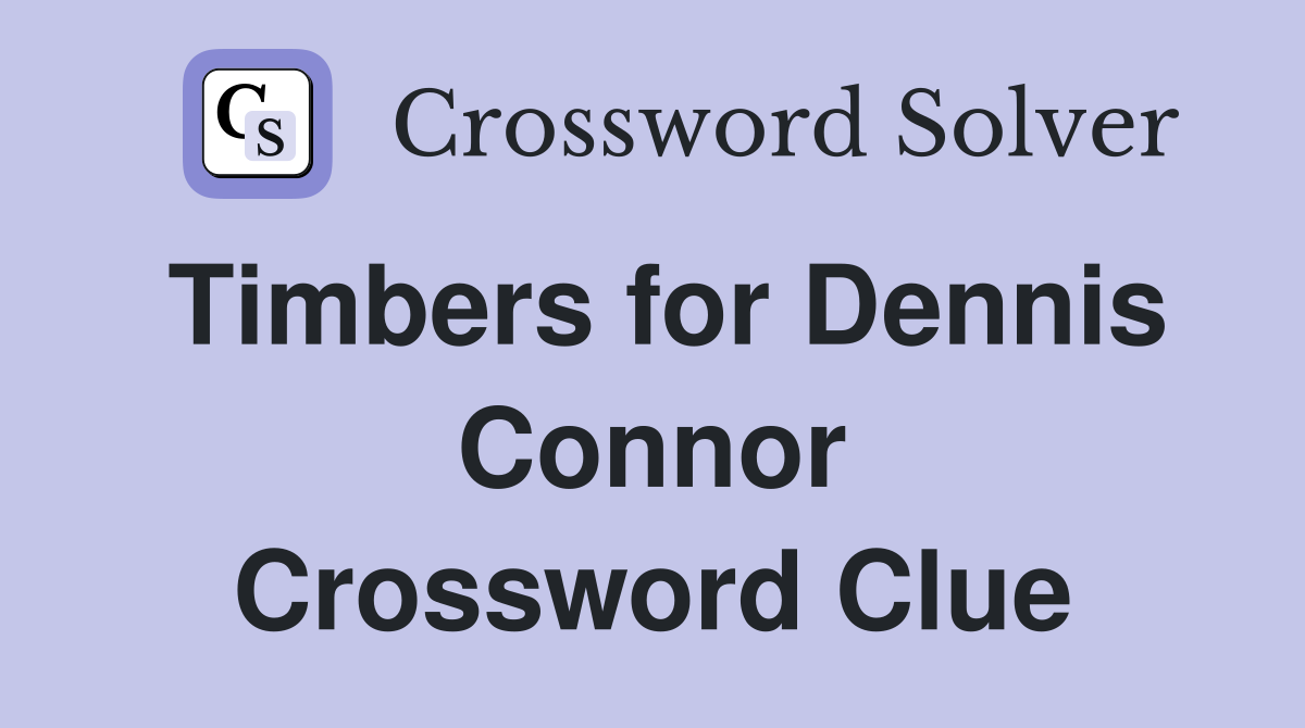 Timbers for Dennis Connor Crossword Clue