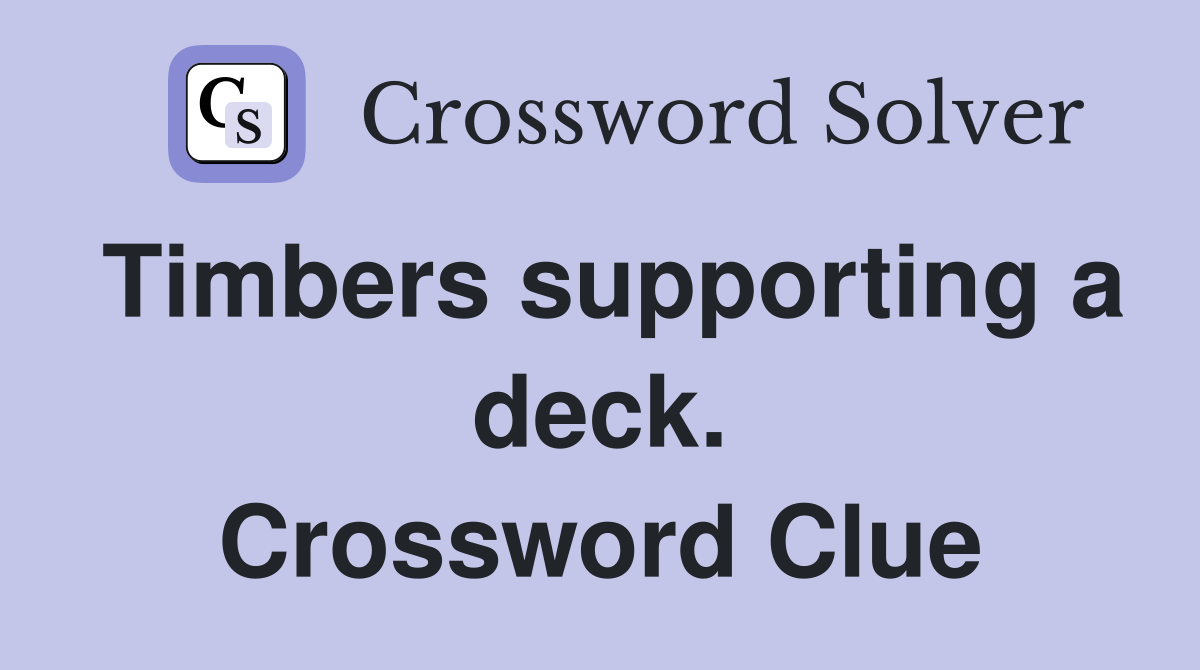Timbers supporting a deck. Crossword Clue