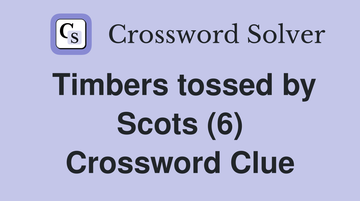 Timbers tossed by Scots (6) Crossword Clue