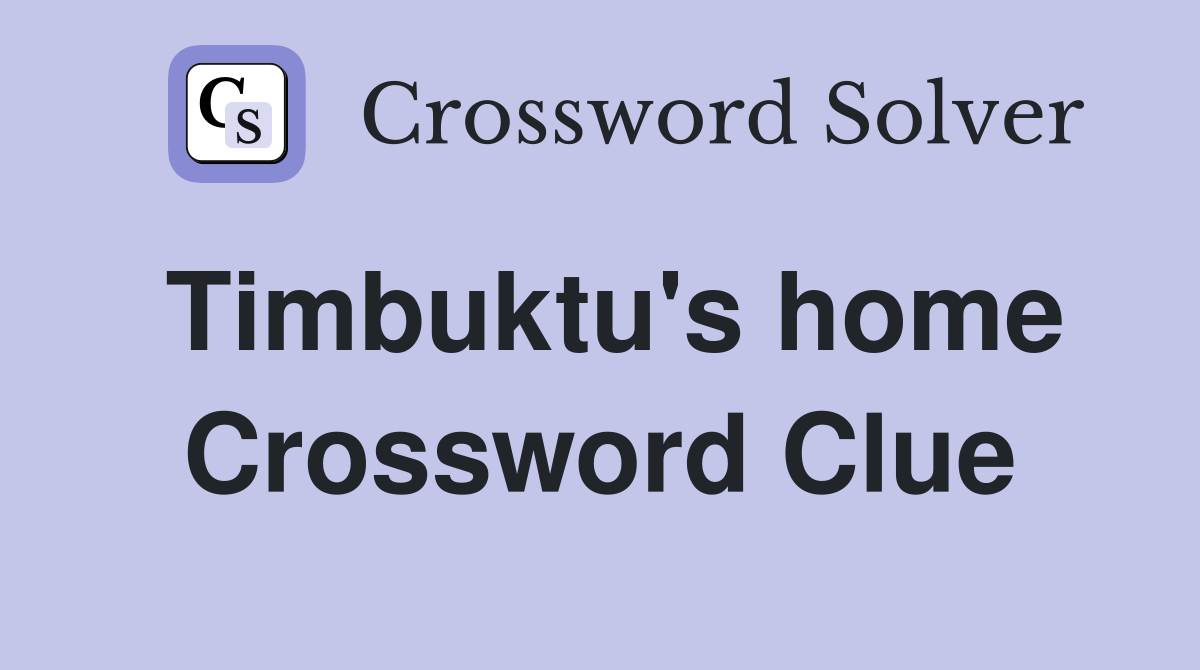 Timbuktu's home Crossword Clue