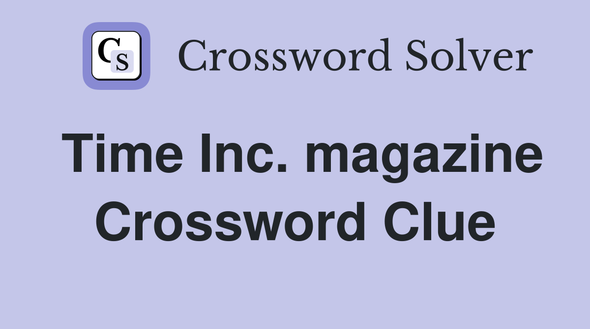 Time Inc. magazine Crossword Clue
