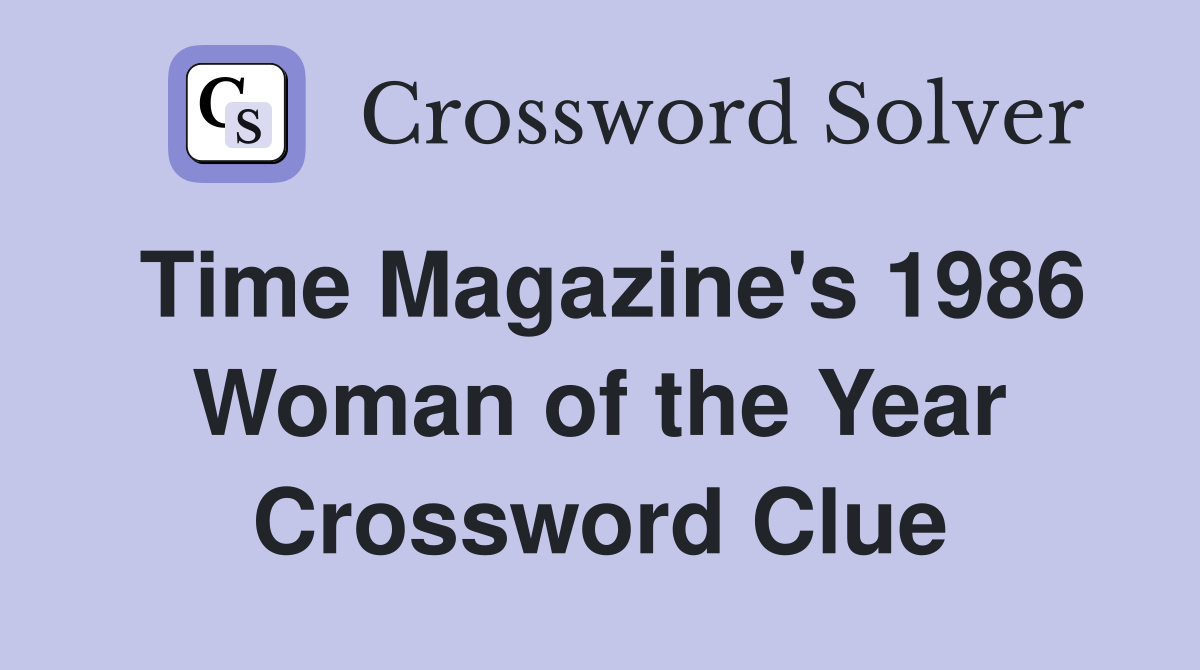 Time Magazine's 1986 Woman of the Year Crossword Clue
