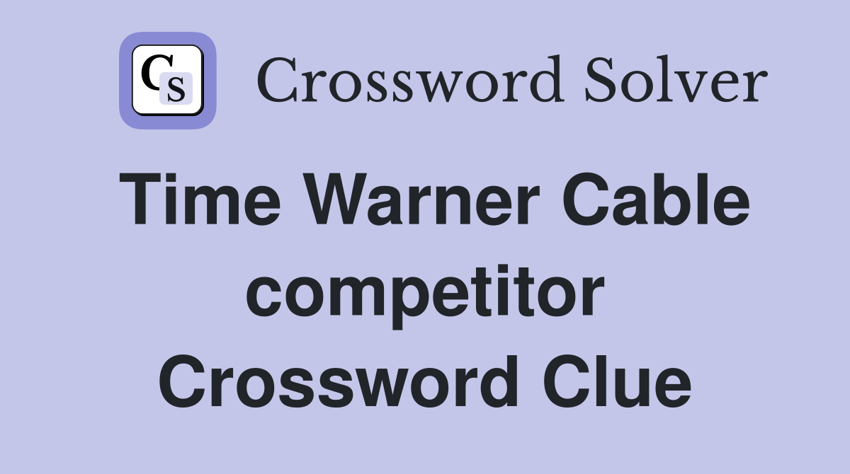 Time Warner Cable competitor Crossword Clue