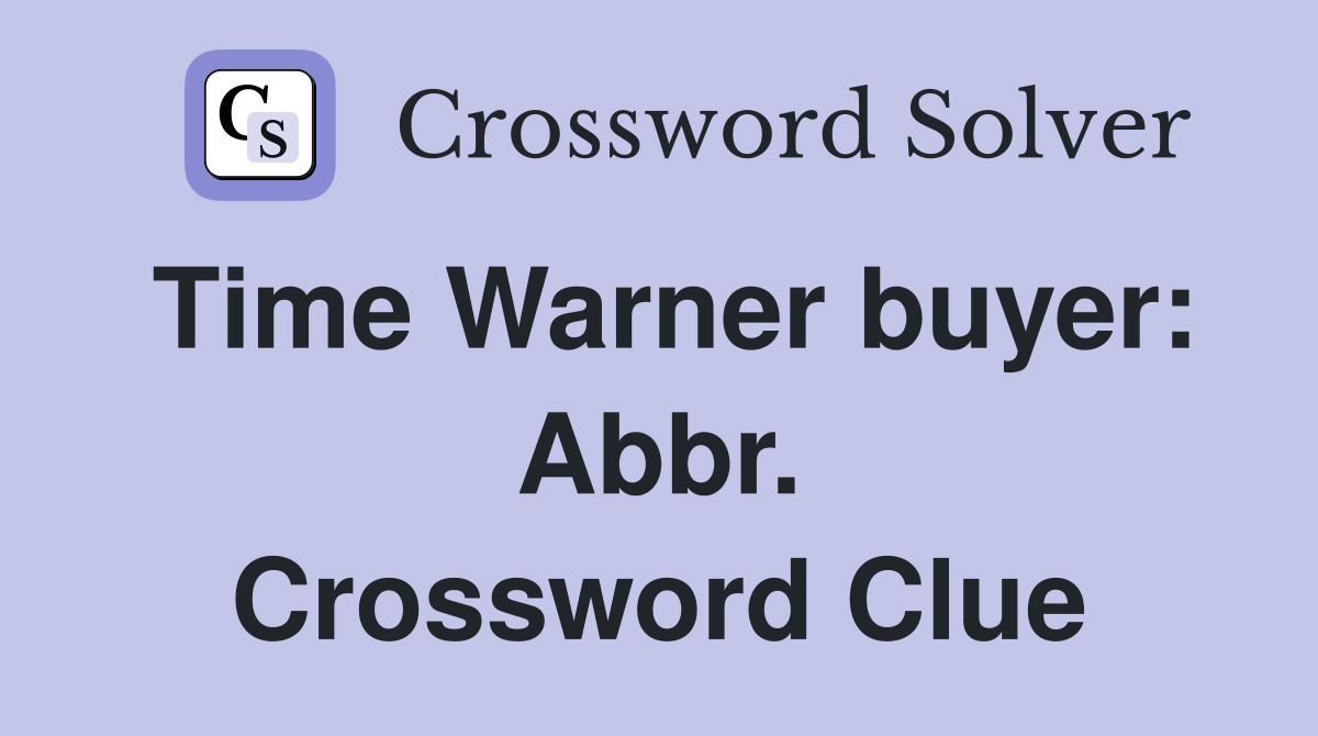 Time Warner buyer: Abbr. Crossword Clue