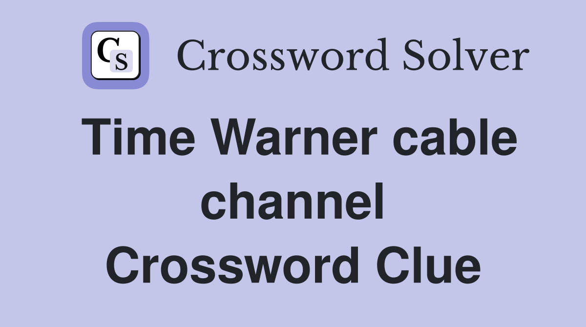 Time Warner cable channel Crossword Clue