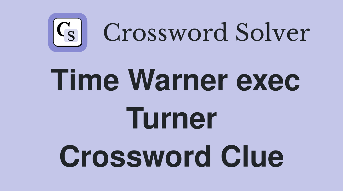 Time Warner exec Turner Crossword Clue