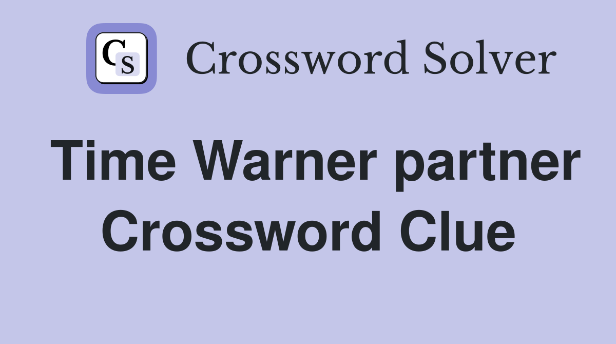Time Warner partner Crossword Clue