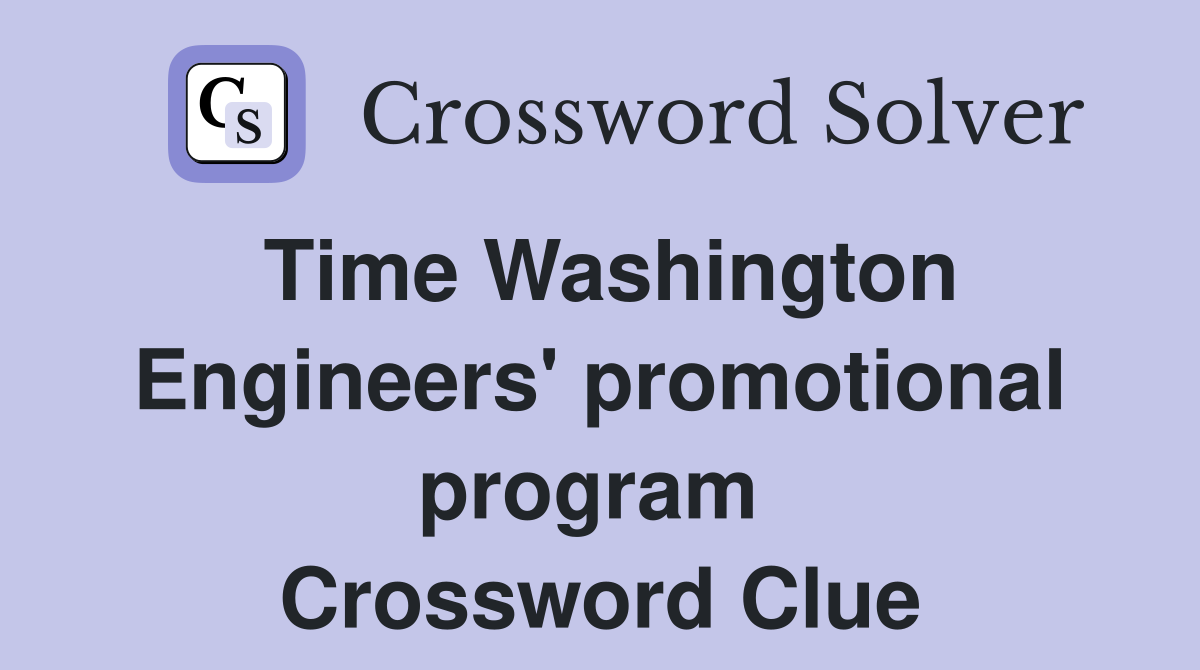 Time Washington Engineers' promotional program  Crossword Clue