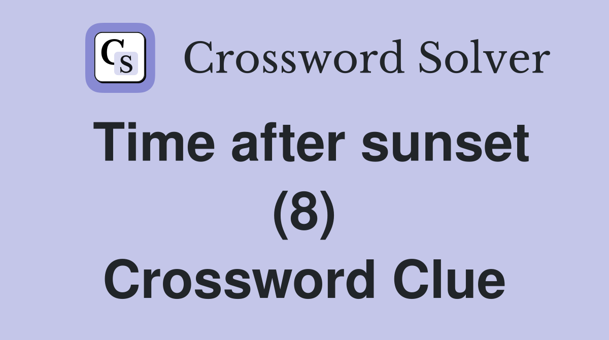 Time after sunset (8) Crossword Clue