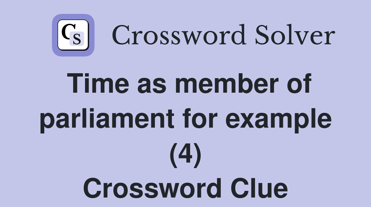 Time as member of parliament for example (4) Crossword Clue