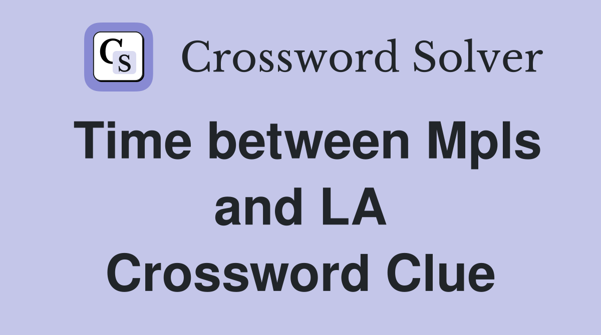 Time between Mpls and LA Crossword Clue