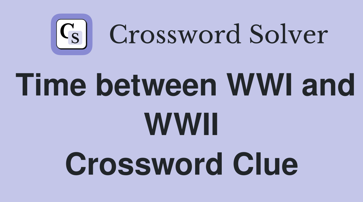 Time between WWI and WWII Crossword Clue