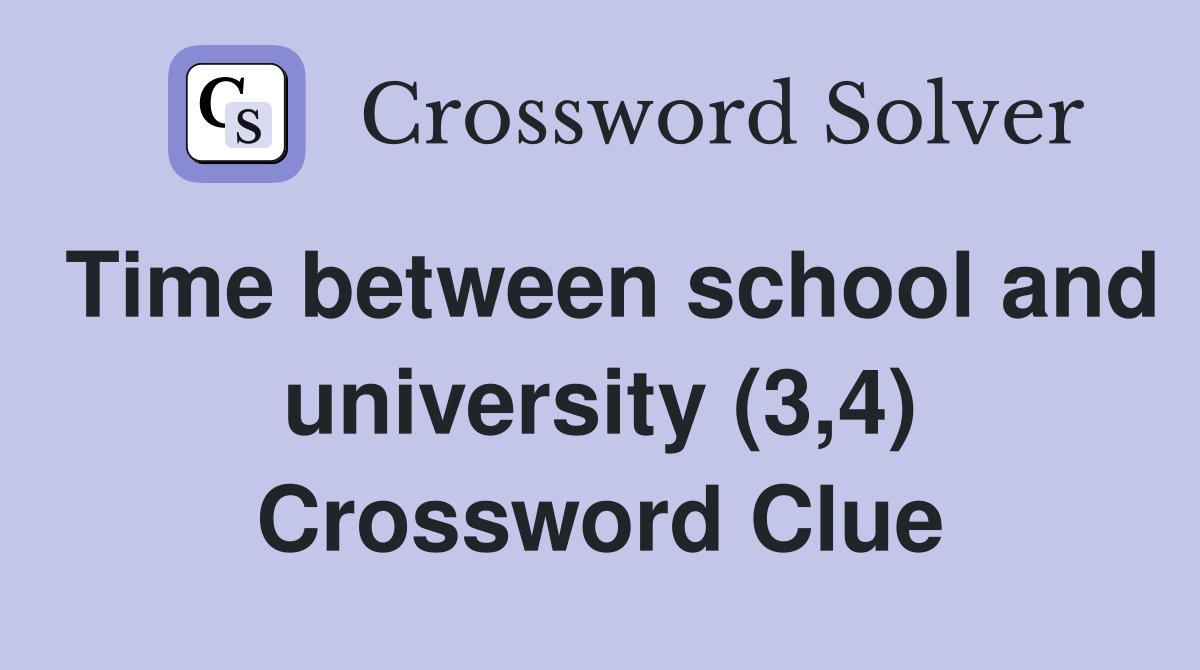 Time between school and university (3,4) Crossword Clue