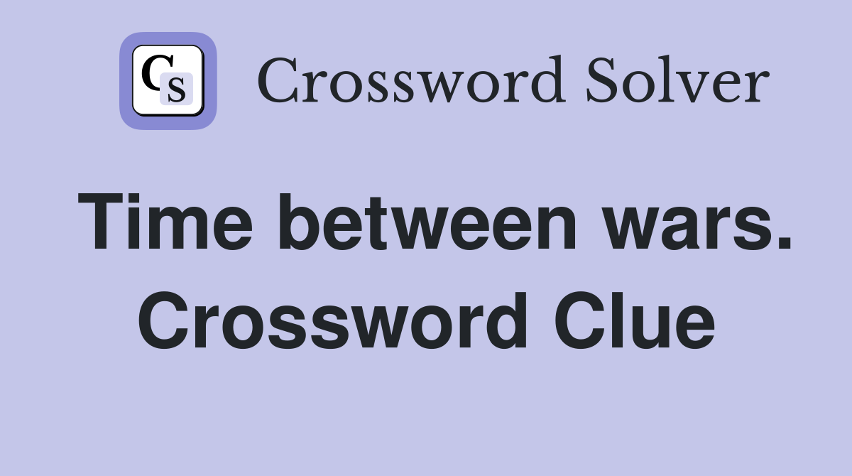Time between wars. Crossword Clue