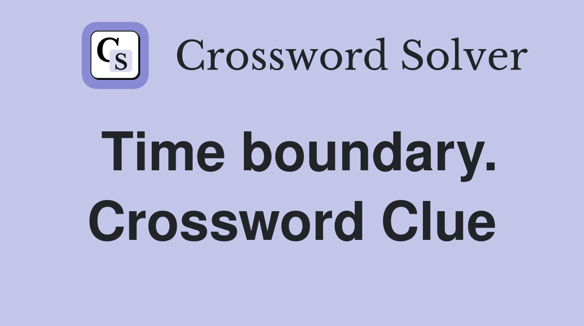 Time boundary. Crossword Clue