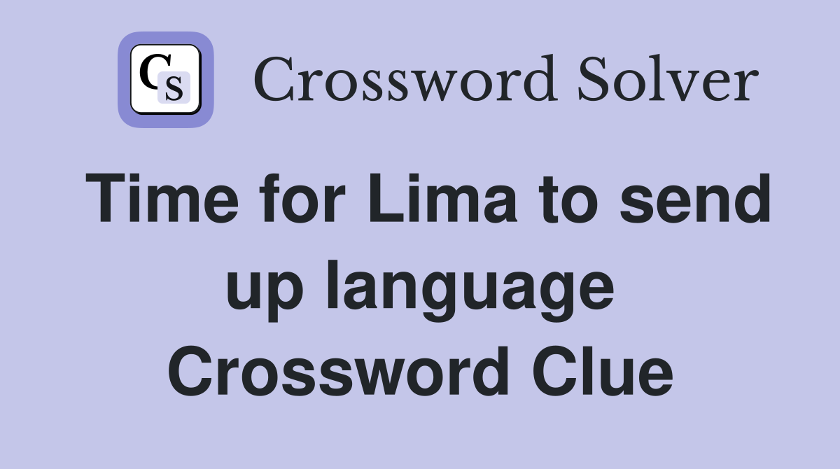 Time for Lima to send up language Crossword Clue