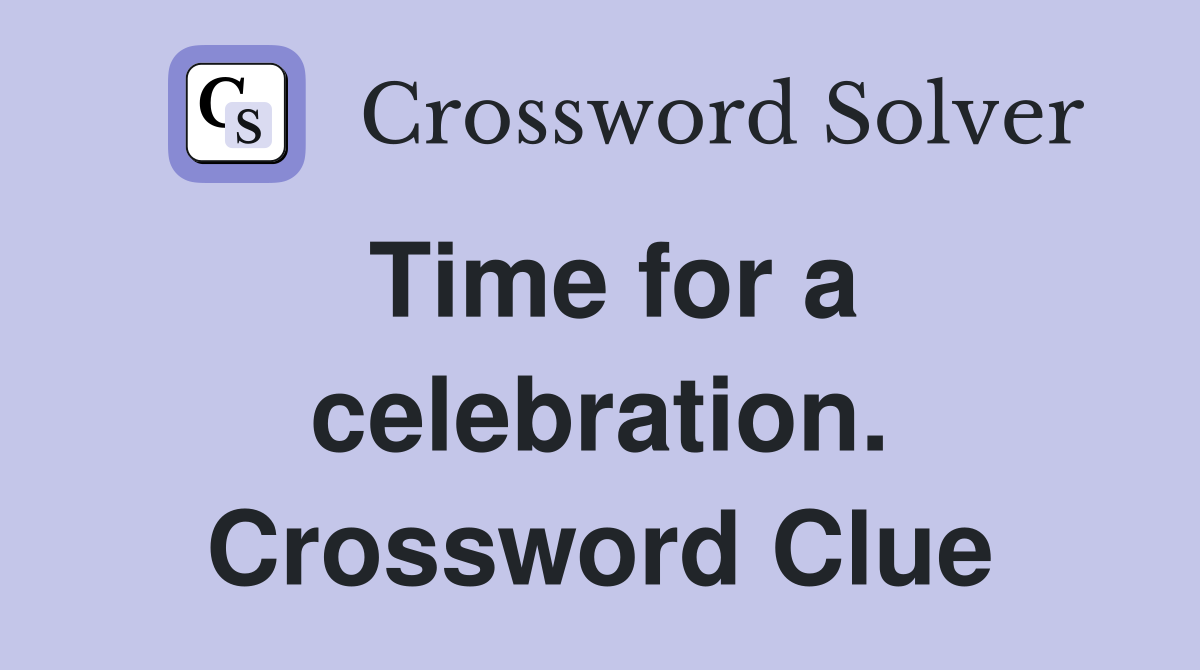 Time for a celebration. Crossword Clue