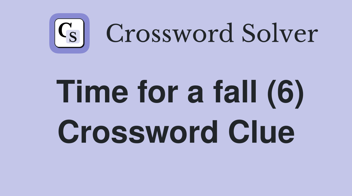 Time for a fall (6) Crossword Clue