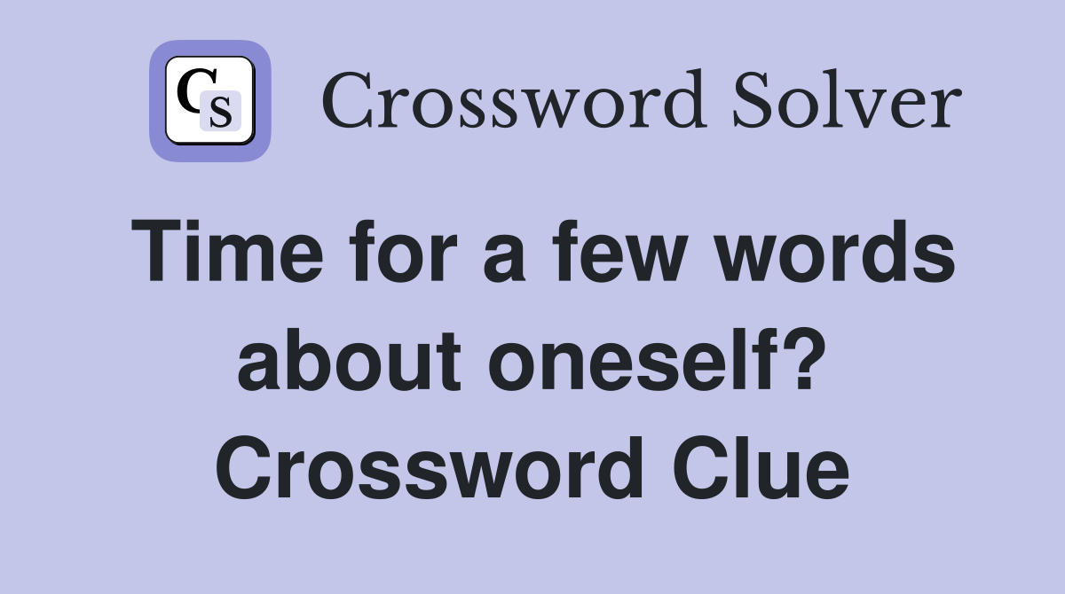 Time for a few words about oneself? Crossword Clue