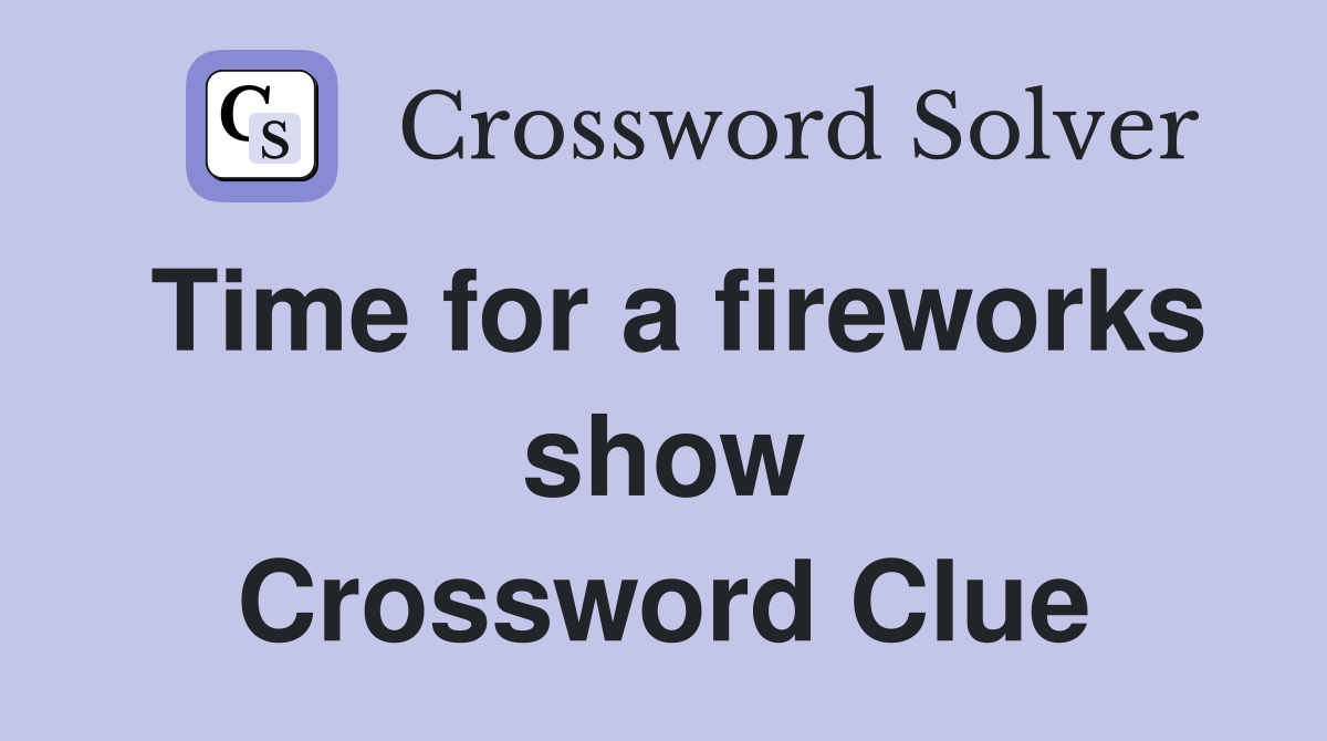 Time for a fireworks show Crossword Clue
