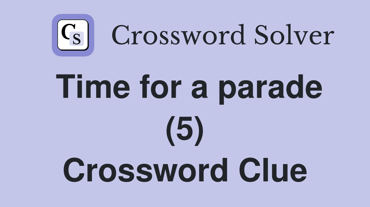 Time for a parade (5) Crossword Clue