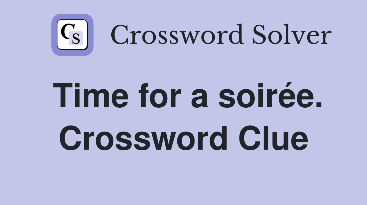 Time for a soirée. Crossword Clue