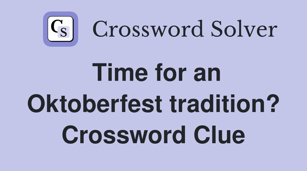Time for an Oktoberfest tradition? Crossword Clue