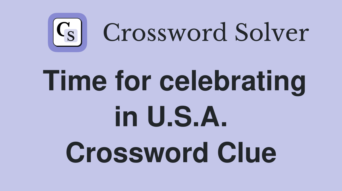 Time for celebrating in U.S.A. Crossword Clue