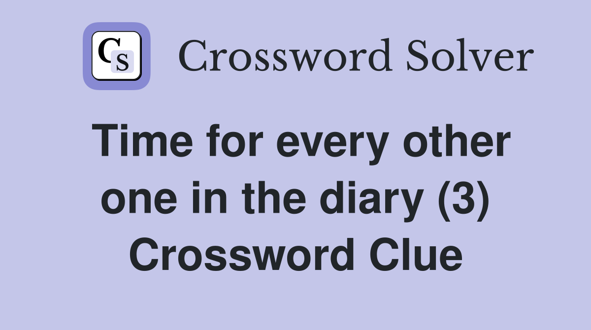 Time for every other one in the diary (3) Crossword Clue