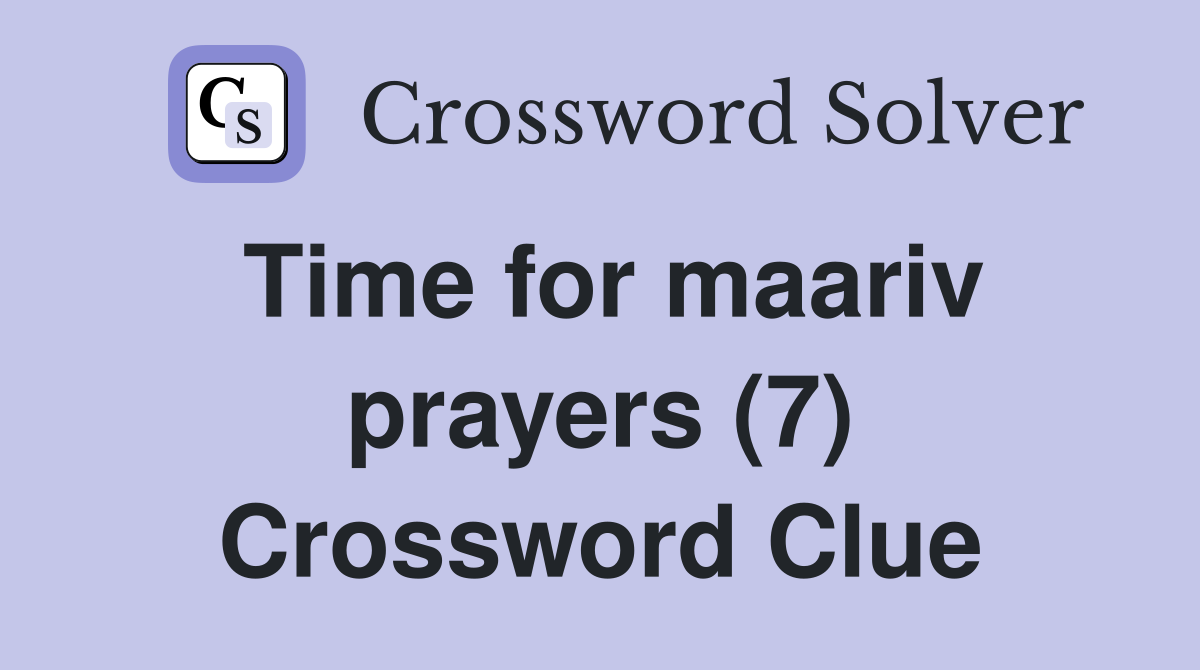 Time for maariv prayers (7) Crossword Clue