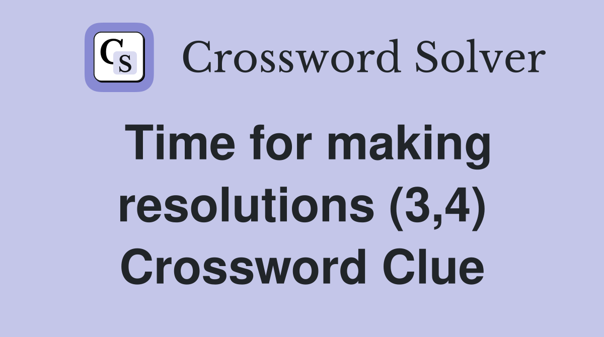 Time for making resolutions (3,4) Crossword Clue