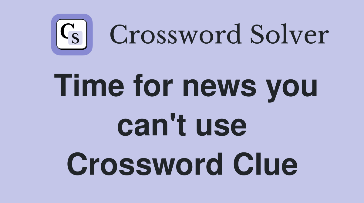 Time for news you can't use Crossword Clue