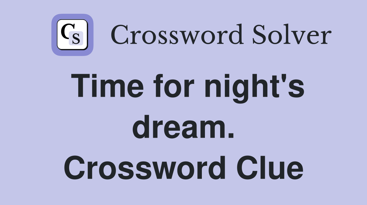 Time for night's dream. Crossword Clue
