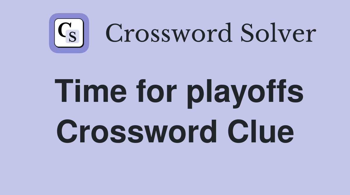 Time for playoffs Crossword Clue