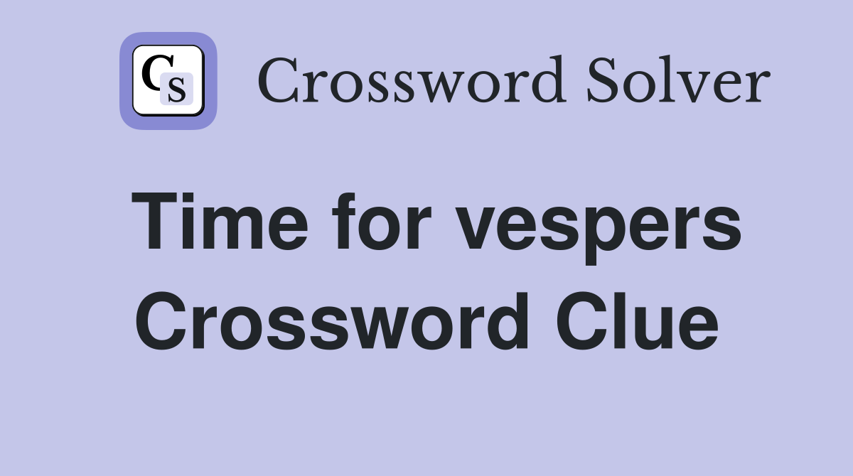 Time for vespers Crossword Clue
