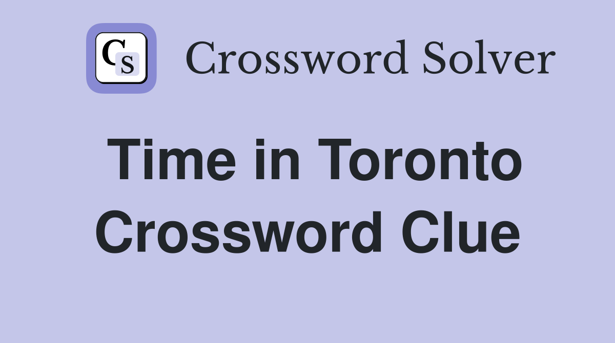 Time in Toronto Crossword Clue