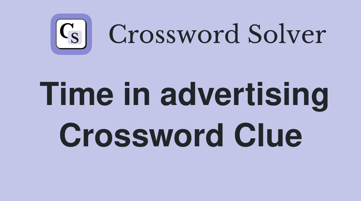 Time in advertising Crossword Clue