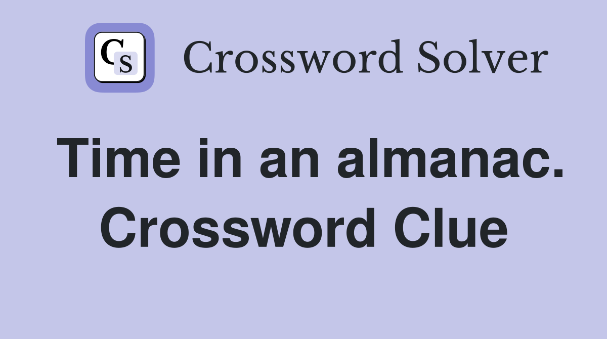 Time in an almanac. Crossword Clue