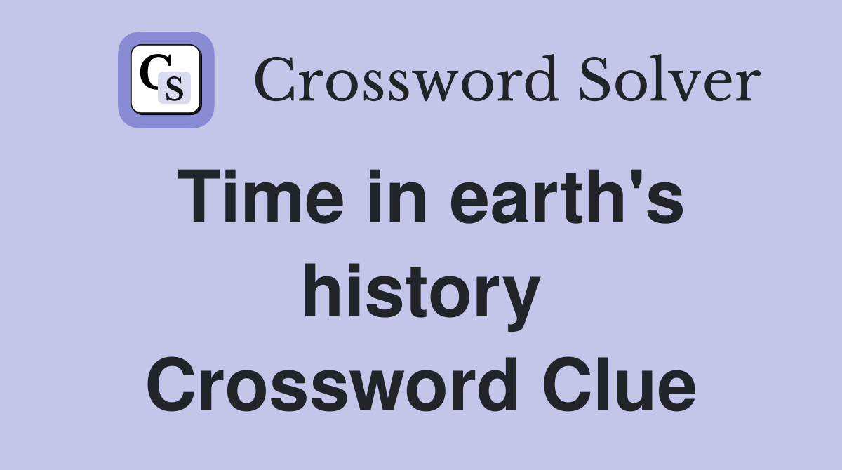 Time in earth's history Crossword Clue