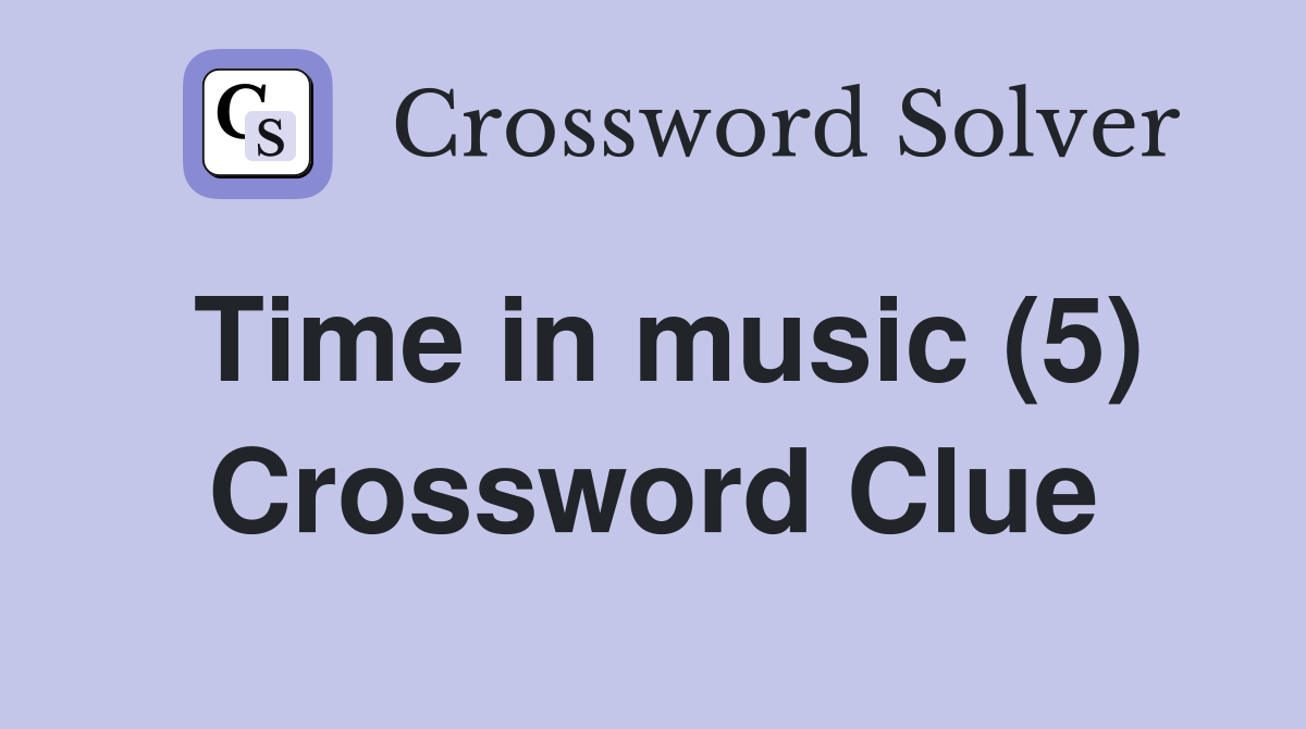 Time in music (5) Crossword Clue