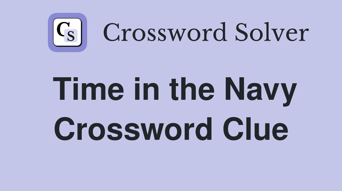 Time in the Navy Crossword Clue
